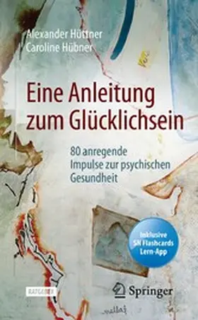 Hüttner / Hübner |  Eine Anleitung zum Glücklichsein | eBook | Sack Fachmedien