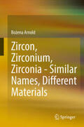 Arnold |  Zircon, Zirconium, Zirconia - Similar Names, Different Materials | eBook | Sack Fachmedien