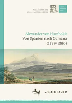 Götz |  Alexander von Humboldt: Tagebücher der Amerikanischen Reise: Von Spanien nach Cumaná (1799/1800) | eBook | Sack Fachmedien