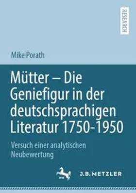 Porath |  Mütter – Die Geniefigur in der deutschsprachigen Literatur 1750 – 1950 | eBook | Sack Fachmedien