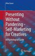 Gause / Lieske |  Presenting Without Pandering - Self-Marketing for Creatives | Buch |  Sack Fachmedien