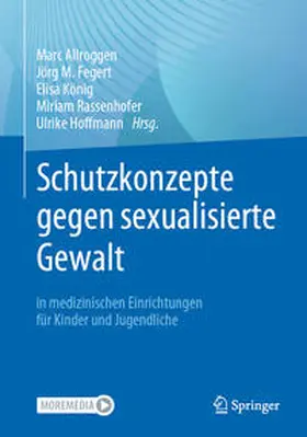 Allroggen / Fegert / Hoffmann |  Schutzkonzepte gegen sexualisierte Gewalt in medizinischen Einrichtungen für Kinder und Jugendliche | Buch |  Sack Fachmedien