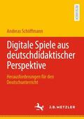 Schöffmann |  Digitale Spiele aus deutschdidaktischer Perspektive | Buch |  Sack Fachmedien