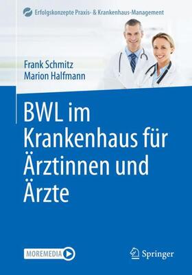 Halfmann / Schmitz | BWL im Krankenhaus für Ärztinnen und Ärzte | Medienkombination | 978-3-662-64545-1 | sack.de