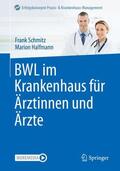 Halfmann / Schmitz |  BWL im Krankenhaus für Ärztinnen und Ärzte | Buch |  Sack Fachmedien