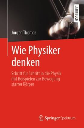 Thomas |  Wie Physiker denken | Buch |  Sack Fachmedien