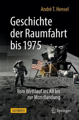 Hensel |  Geschichte der Raumfahrt bis 1975 | Buch |  Sack Fachmedien