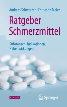 Maier / Schwarzer | Ratgeber Schmerzmittel | Buch | 978-3-662-64576-5 | sack.de