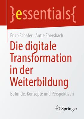Ebersbach / Schäfer |  Die digitale Transformation in der Weiterbildung | Buch |  Sack Fachmedien