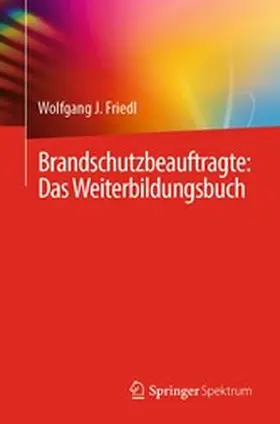 Friedl | Brandschutzbeauftragte: Das Weiterbildungsbuch | E-Book | www.sack.de