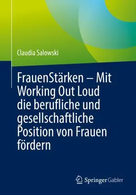 Salowski |  FrauenStärken - Mit Working Out Loud die berufliche und gesellschaftliche Position von Frauen fördern | Buch |  Sack Fachmedien