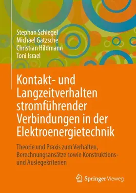 Schlegel / Israel / Gatzsche |  Kontakt- und Langzeitverhalten stromführender Verbindungen in der Elektroenergietechnik | Buch |  Sack Fachmedien