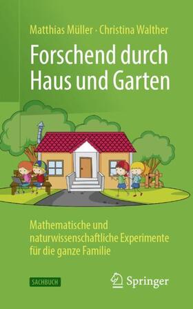 Walther / Müller |  Forschend durch Haus und Garten | Buch |  Sack Fachmedien