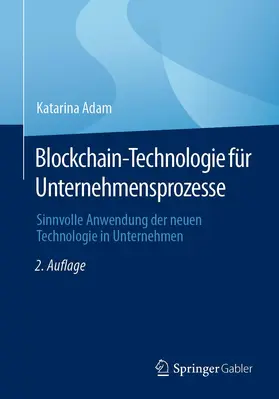 Adam |  Blockchain-Technologie für Unternehmensprozesse | Buch |  Sack Fachmedien