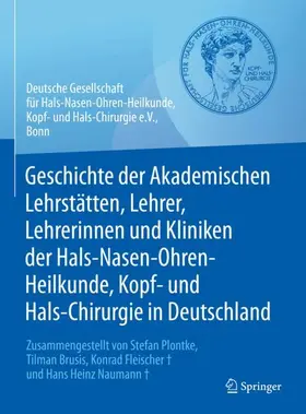 Deutsche Gesellschaft für Hals-Nasen-Ohren-Heilkunde, Kopf- und Hals-Chirurgie | Geschichte der Akademischen Lehrstätten, Lehrer, Lehrerinnen und Kliniken der Hals-Nasen-Ohren-Heilkunde, Kopf- und Hals-Chirurgie in Deutschland | Buch | 978-3-662-64686-1 | sack.de