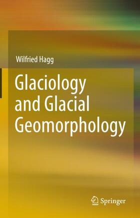 Hagg | Glaciology and Glacial Geomorphology | Buch | 978-3-662-64713-4 | sack.de