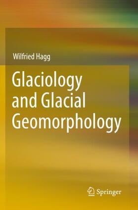Hagg | Glaciology and Glacial Geomorphology | Buch | 978-3-662-64716-5 | sack.de