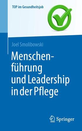 Smolibowski |  Menschenführung und Leadership in der Pflege | Buch |  Sack Fachmedien