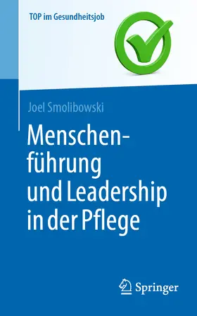 Smolibowski | Menschenführung und Leadership in der Pflege | Buch | 978-3-662-64755-4 | sack.de