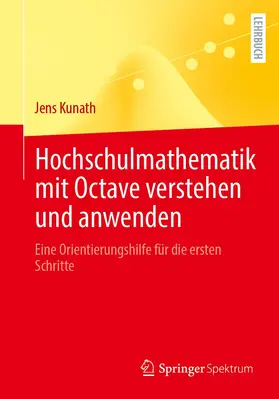 Kunath | Hochschulmathematik mit Octave verstehen und anwenden | Buch | 978-3-662-64781-3 | sack.de
