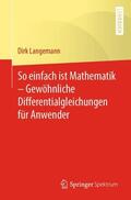 Langemann |  So einfach ist Mathematik - Gewöhnliche Differentialgleichungen für Anwender | Buch |  Sack Fachmedien