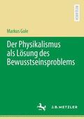 Gole |  Der Physikalismus als Lösung des Bewusstseinsproblems | Buch |  Sack Fachmedien