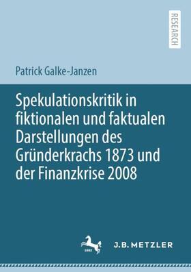 Galke-Janzen | Spekulationskritik in fiktionalen und faktualen Darstellungen des Gründerkrachs 1873 und der Finanzkrise 2008 | Buch | 978-3-662-64935-0 | sack.de