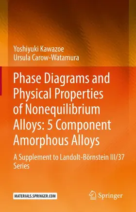 Carow-Watamura / Kawazoe |  Phase Diagrams and Physical Properties of Nonequilibrium Alloys: 5 Component Amorphous Alloys | Buch |  Sack Fachmedien