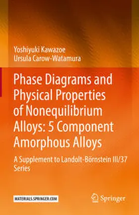 Kawazoe / Carow-Watamura |  Phase Diagrams and Physical Properties of Nonequilibrium Alloys: 5 Component Amorphous Alloys | Buch |  Sack Fachmedien