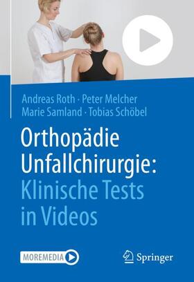 Roth / Schöbel / Melcher | Orthopädie Unfallchirurgie: Klinische Tests in Videos | Buch | 978-3-662-65031-8 | sack.de