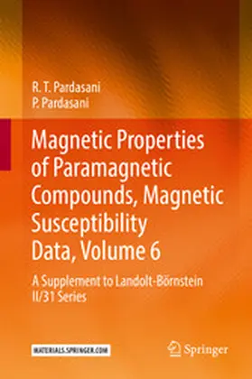 Pardasani |  Magnetic Properties of Paramagnetic Compounds, Magnetic Susceptibility Data, Volume 6 | eBook | Sack Fachmedien