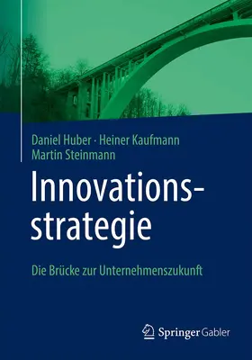 Huber / Steinmann / Kaufmann | Innovationsstrategie | Buch | 978-3-662-65059-2 | sack.de