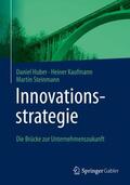 Huber / Steinmann / Kaufmann |  Innovationsstrategie | Buch |  Sack Fachmedien