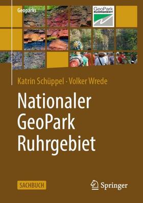 Wrede / Schüppel |  Nationaler GeoPark Ruhrgebiet | Buch |  Sack Fachmedien