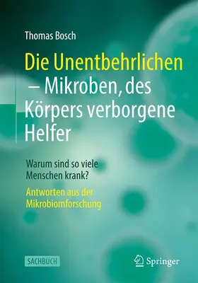 Bosch |  Die Unentbehrlichen - Mikroben, des Körpers verborgene Helfer | Buch |  Sack Fachmedien