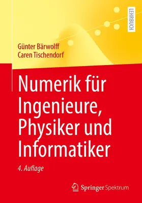 Bärwolff / Tischendorf |  Numerik für Ingenieure, Physiker und Informatiker | Buch |  Sack Fachmedien