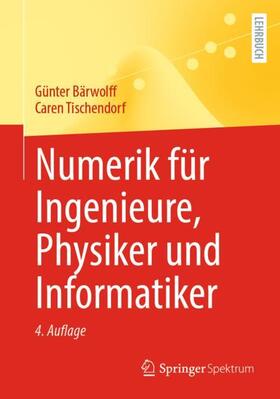 Tischendorf / Bärwolff | Numerik für Ingenieure, Physiker und Informatiker | Buch | 978-3-662-65213-8 | sack.de