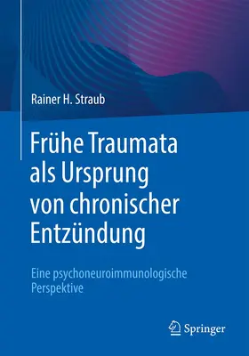 Straub | Frühe Traumata als Ursprung von chronischer Entzündung | Buch | 978-3-662-65237-4 | www.sack.de