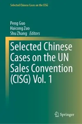 Guo / Zuo / Zhang |  Selected Chinese Cases on the UN Sales Convention (CISG) Vol. 1 | eBook | Sack Fachmedien