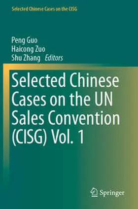 Guo / Zhang / Zuo |  Selected Chinese Cases on the UN Sales Convention (CISG) Vol. 1 | Buch |  Sack Fachmedien