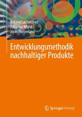 Lachmayer / Wurst / Thelemann |  Entwicklungsmethodik nachhaltiger Produkte | Buch |  Sack Fachmedien