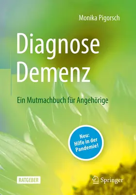 Pigorsch |  Diagnose Demenz: Ein Mutmachbuch für Angehörige | Buch |  Sack Fachmedien