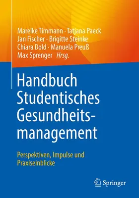 Timmann / Paeck / Fischer | Handbuch Studentisches Gesundheitsmanagement - Perspektiven, Impulse und Praxiseinblicke | Buch | 978-3-662-65343-2 | sack.de