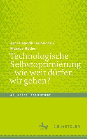Heinrichs / Rüther |  Technologische Selbstoptimierung - wie weit dürfen wir gehen? | Buch |  Sack Fachmedien