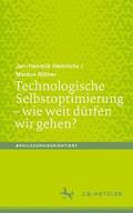 Rüther / Heinrichs |  Technologische Selbstoptimierung ¿ wie weit dürfen wir gehen? | Buch |  Sack Fachmedien