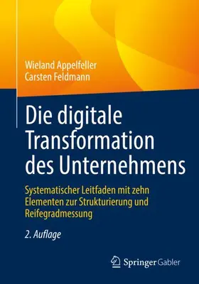 Feldmann / Appelfeller |  Die digitale Transformation des Unternehmens | Buch |  Sack Fachmedien