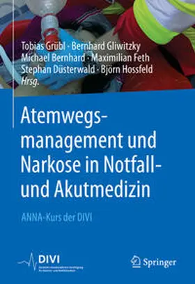 Grübl / Gliwitzky / Bernhard |  Atemwegsmanagement und Narkose in Notfall- und Akutmedizin | Buch |  Sack Fachmedien