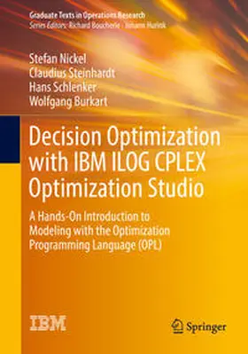 Nickel / Steinhardt / Schlenker |  Decision Optimization with IBM ILOG CPLEX Optimization Studio | eBook | Sack Fachmedien