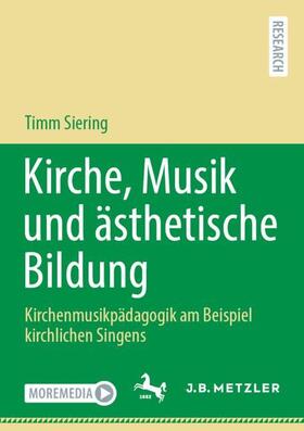 Siering | Kirche, Musik und ästhetische Bildung | Buch | 978-3-662-65539-9 | sack.de