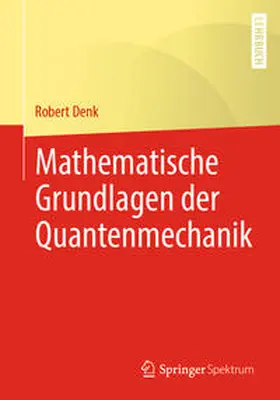 Denk | Mathematische Grundlagen der Quantenmechanik | E-Book | sack.de